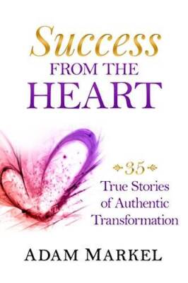 Success from the Heart - Paperback By Adam Markel - VERY GOOD