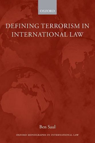 Oxford Monographs in International Law Ser.: Defining Terrorism in ...