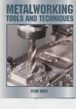 Metalworking : Tools and Techniques Hardcover Stan Bray