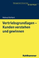 Vertriebsgrundlagen - Kunden Verstehen Und Gewinnen | Helmut Kohlert | Buch