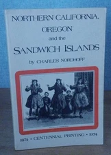 NORTHERN CALIFORNIA, OREGON & the SANDWICH ISLES - Charles Nordhoff 1974