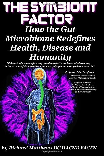 The Symbiont Factor: How the Gut Microbiome Redefines Health, Disease and Human