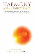 Harmony of the Creative Word : The Human Being and the Elemental, Animal, Pla...