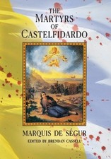 The Martyrs of Castelfidardo by Marquis de S�gur [Hardback] NEUF