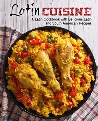 Booksumo Press Latin Cuisine (Taschenbuch) (US IMPORT)