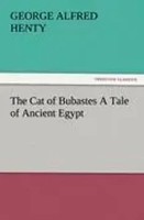 G. A. Henty | The Cat Of Bubastes A Tale Of Ancient Egypt | Taschenbuch (2012)