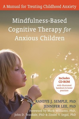 Mindfulness-Based Cognitive Therapy for Anxious Children: A Manual for Treat...