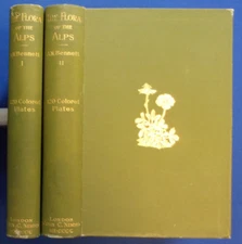 FLORA OF THE ALPS, by A. W. Bennett. London, Nimmo, 2 Vols., 1898, 120 Color Pl.