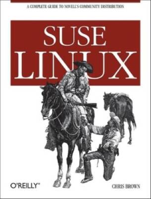 SUSE Linux: A Complete Guide to Novells Community Distribution - GOOD