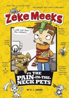Zeke Meeks Vs the Pain-in-the-Neck Pets - 9781479538096, paperback, D L Green