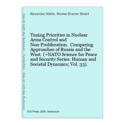 Tuning Priorities in Nuclear Arms Control and Non-Proliferation. Comparing Appro