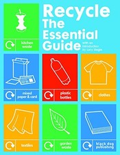 Recycle: The Essential Guide, Lucy Siegle