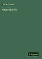 Charles Dickens | American Notes | Buch | Englisch (2025) | Antigonos Verlag