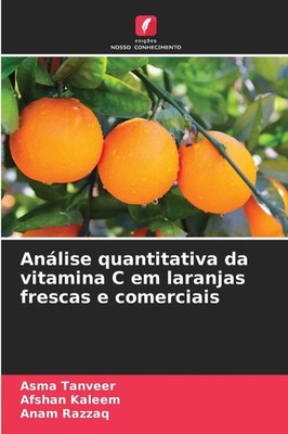 Asma Tanveer (u. a.) | Análise quantitativa da vitamina C em laranjas frescas...