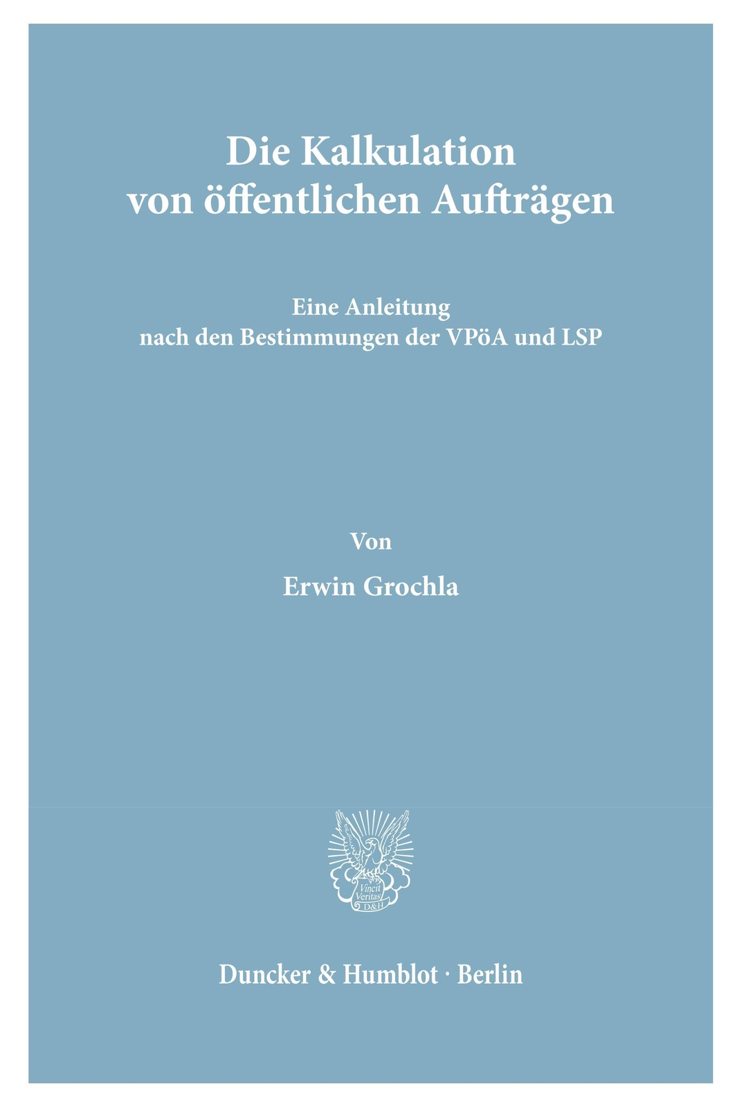 Thumbnail - Die Kalkulation Von Öffentlichen Aufträgen. | Erwin Grochla | Deutsch