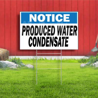 Notice Produced Water Condensate Indoor Outdoor Yard Sign
