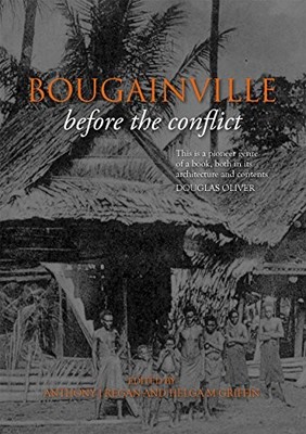BOUGAINVILLE BEFORE THE CONFLICT By Anthony J Regan & Helga M Griffin BRAND NEW