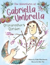 The Adventures of Gabriella Umbrella: Grandmother's Garden by Gab? Hirschowitz P