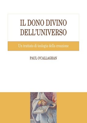 Paul O Callagha Il dono divino dell'universo. Un trattato di teologi (Paperback)