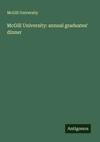 Mcgill University | Mcgill University: Annual Graduates' Dinner | Taschenbuch