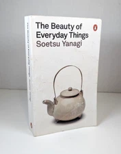The Beauty of Everyday Things by Soetsu Yanagi (Penguin Classics, PB)