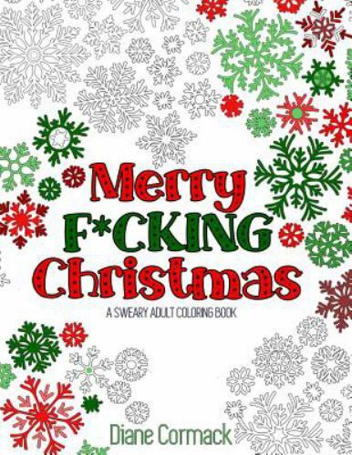 Merry F*cking Christmas : The Perfect Adult Coloring Book Gift for Xmas