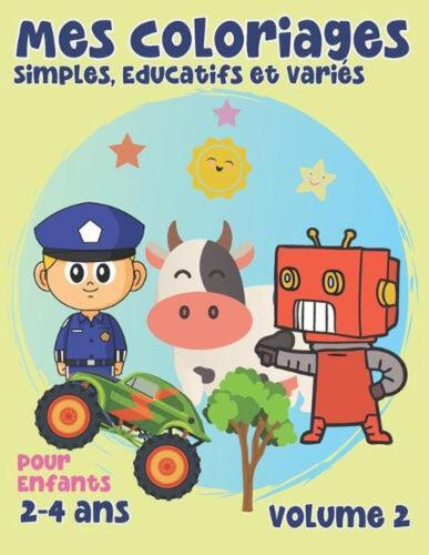 Mes Coloriages Simples, Educatifs et Varis, Volume 2: Livre de Coloriage Enfants - Picture 1 of 1