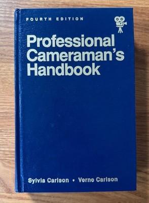 Carlson/Carlson: Professional Cameraman's Handbook, 4th Edition