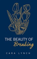 The Beauty Of Breaking Cara Lynch Taschenbuch Englisch 2024 BookLeaf Publishing