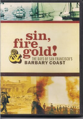 Sin, Fire & Gold!: The Days of San Francisco's Barbary Coast (DVD) NEW