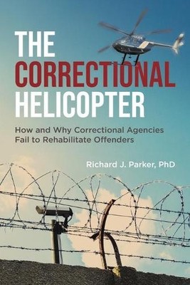 Richard J Parker The Correctional Helicopter (Taschenbuch)