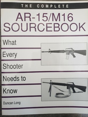 AR-15 / M16 Sourcebook  What Every Shooter Needs to Know