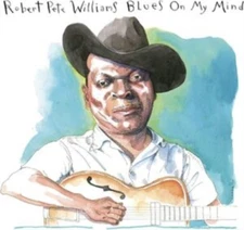 ROBERT PETE WILLIAMS: BLUES ON MY MIND - CD *BRAND NEW*