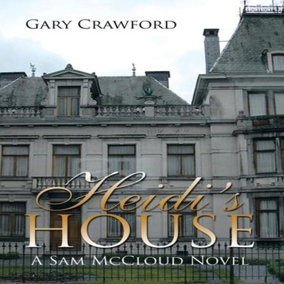 Heidi's House A Sam McCloud Novel Gary Crawford Hardcover Author