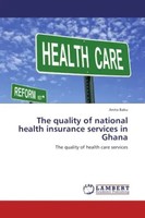 Anita Baku | The Quality Of National Health Insurance Services In Ghana | Buch