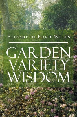 Elizabeth Ford Wells | Garden Variety Wisdom | Taschenbuch | Englisch (2018)