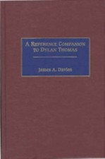 A Reference Companion to Dylan Thomas Hardcover James A. Davies
