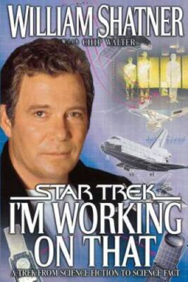 Im Working on That: A Trek From Science Fiction to Science Fact (Sta - GOOD