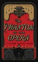 The Phantom Of The Opera And Other Gothic Tales,