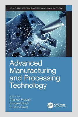 Chander Prakash (u. a.) | Advanced Manufacturing and Processing Technology