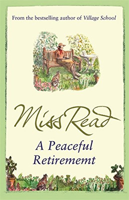 A Peaceful Retirement: The twelfth novel in the Fairacre series - Read, Miss