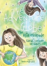 The adventure globe: The Asia escapade by Sarah Lorimer de Santi Paperback Book
