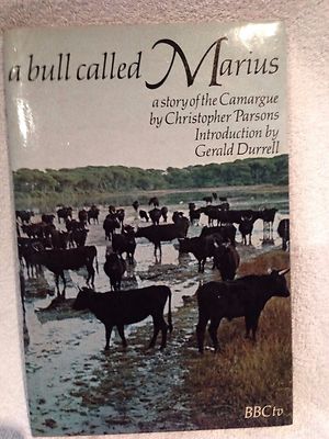 First Edition A Bull Called Marius by Christopher Parsons BBC - Camargue