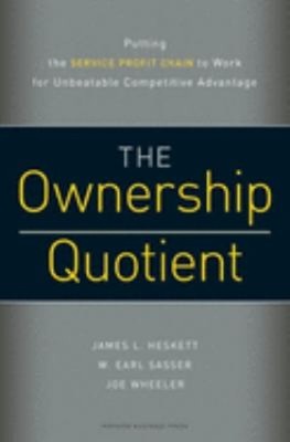 The Ownership Quotient : Putting the Service Profit Chain to Work