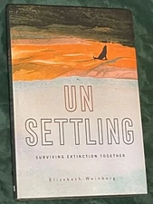 Unsettling: Surviving Extinction Together by Elizabeth Weinberg (New / HCV)