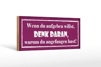Holzschild Spruch 27X10 Cm Wenn Du Aufgeben Willst Denk An Schild Wooden Sign