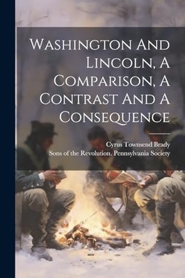 Washington and Lincoln, a Comparison, a Contrast and a  -  NEW Sons of the Rev 2