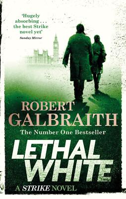 LETHAL WHITE [A CORMORAN STRIKE] BY Robert Galbraith NEW Paperback