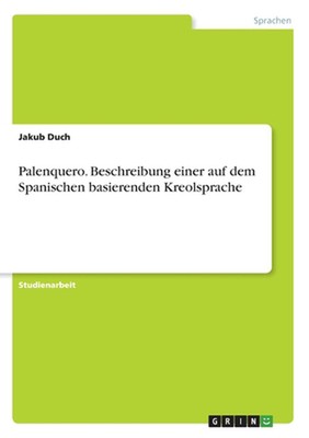 Palenquero. Beschreibung einer auf dem Spanischen basierenden Kreolsprache by Ja
