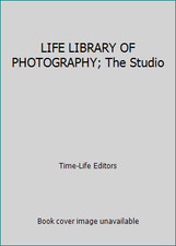 LIFE LIBRARY OF PHOTOGRAPHY; The Studio by Time-Life Editors